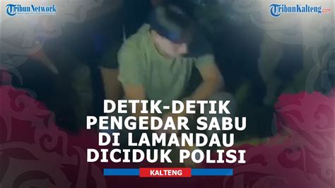 Detik Detik Pengedar 33 8 Kg Sabu Di Lamandau Diciduk Polisi YouTube