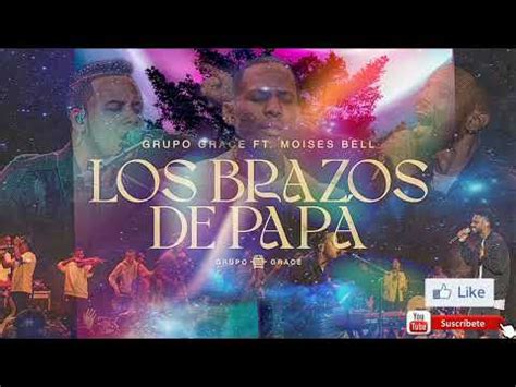 Los brazos de Papa Grupo Grace Ft Moisés Bell YouTube