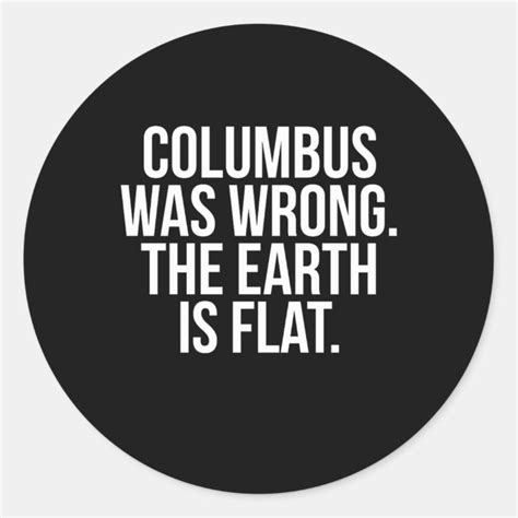 Columbus Flat Earth Classic Round Sticker Zazzle