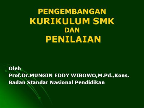 Pengembangan Kurikulum Smk Dan Penilaian Oleh Prof Dr