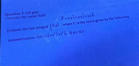 Solved Question 2 10 Pts Consider The Vector Field [