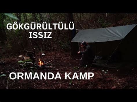 GÖKGÜRÜLTÜLÜ ISSIZ ORMANDA KAMP YouTube