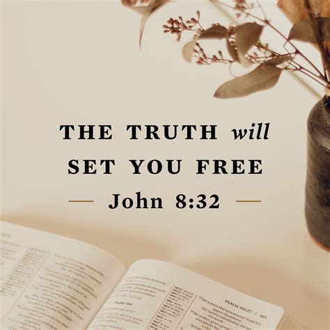 The Truth Will Set You Free ” John 8 32