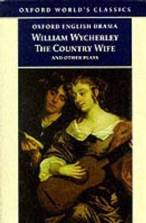 The Country Wife And Other Plays Buy The Country Wife And Other Plays By Wycherley William At