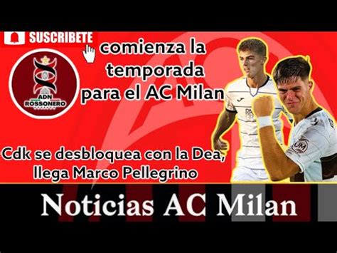 Comienza La Temporada Para El AC Milan CDK Se Desbloquea Llega Marco