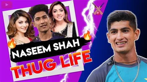 🔥ultimate Naseem Shah🇵🇰 Thuglife🔥 Youtube