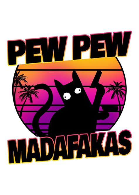 Pew Pew Madafakas Cat Poster By Aestheticalex Displate