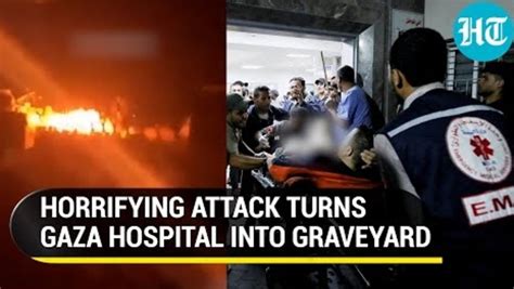 Gaza Hospital Strike On Cam; Over 300 Killed In Deadliest Attack Since ...