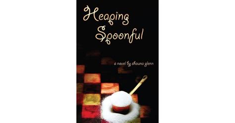 Heaping Spoonful by Shauna Glenn — Reviews, Discussion, Bookclubs, Lists