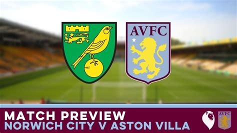 Match Preview Norwich City V Aston Villa Ft Talk Norwich City