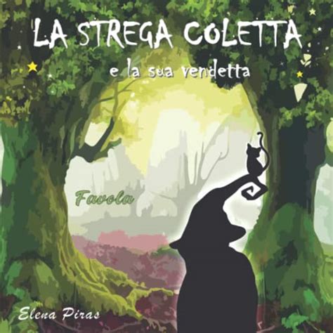 LA STREGA COLETTA E La Sua Vendetta Italian Edition By Elena Piras