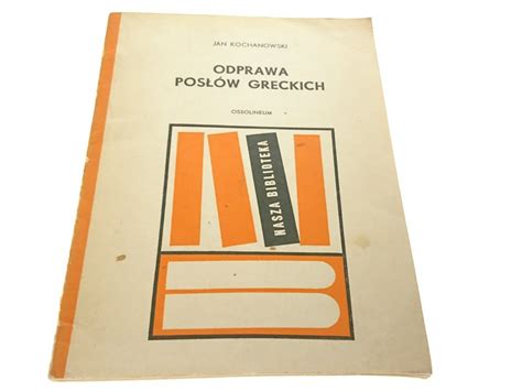 Odprawa Pos W Greckich Jan Kochanowski Dramaty Utwory