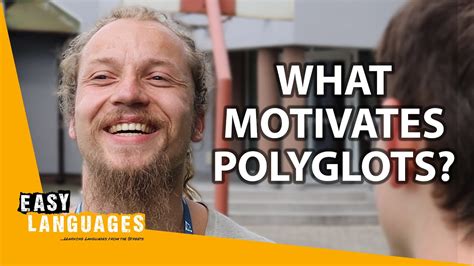 What Motivates Polyglots In 17 Languages Easy Languages Youtube