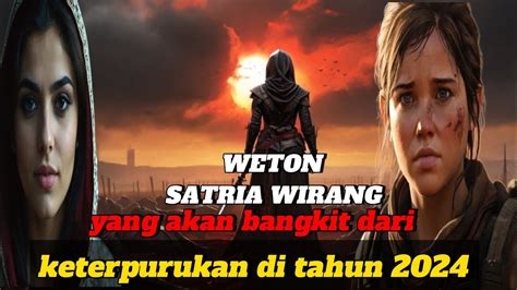 Weton Satria Wirang Yang Akan Bangkit Dari Keterpurukan Di Tahun