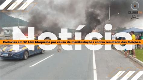 Rodovias em SC têm bloqueios por causa de manifestações contra