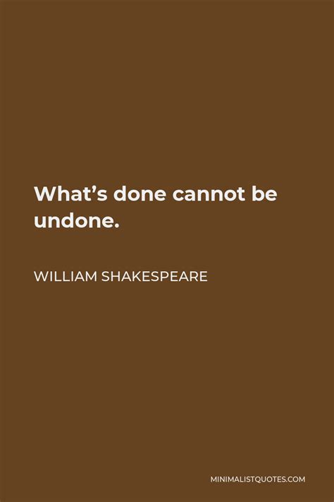 William Shakespeare Quote Whats Done Cannot Be Undone