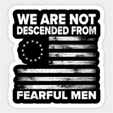 Betsy 1776 We Are Not Descended From Fearful Men Betsy Ross Sticker Teepublic