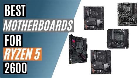 Top 7 Best Motherboards For Ryzen 5 2600 - Best Motherboard Zone