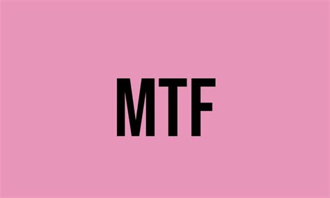 What Does Mtf Mean? - Meaning, Uses and More - FluentSlang