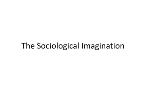 Ppt The Sociological Imagination Powerpoint Presentation Free