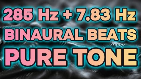 7 83 Hz Schumann Frequency Binaural Beats On 285 Hz Pure Tone Frequency