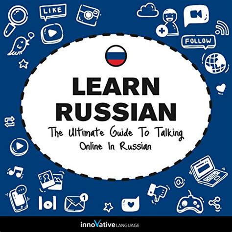 Learn Russian: The Ultimate Guide to Talking Online in Russian