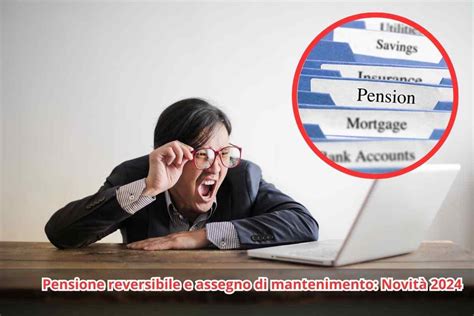 Pensione Di Reversibilit E Assegno Di Mantenimento Cosa Cambia Nel