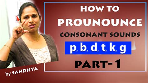 English Consonants How To Pronounce P B D T K G Pulihora