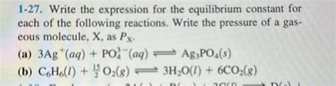 1-27. Write the expression for the equilibrium | Chegg.com 