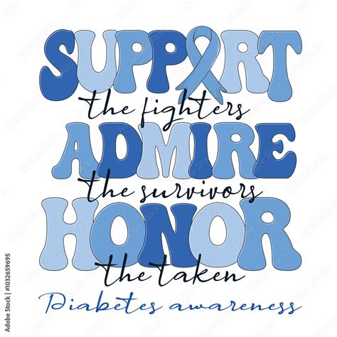 Support The Fighters Admire The Survivors Honor The Taken Diabetes