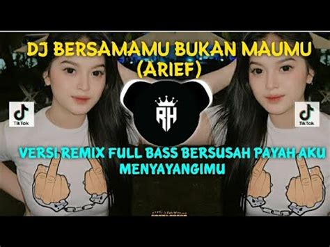 Dj Bersama Bukan Mau Mu Remix Full Bass Bersusah Payah Aku