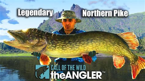 Call Of The Wild The Angler Legendary Northern Pike Youtube