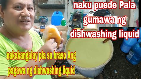 Naku Puede Pala Gumawa Ng Dishwashing Liquid Nakakangalay Pla Sa Braso