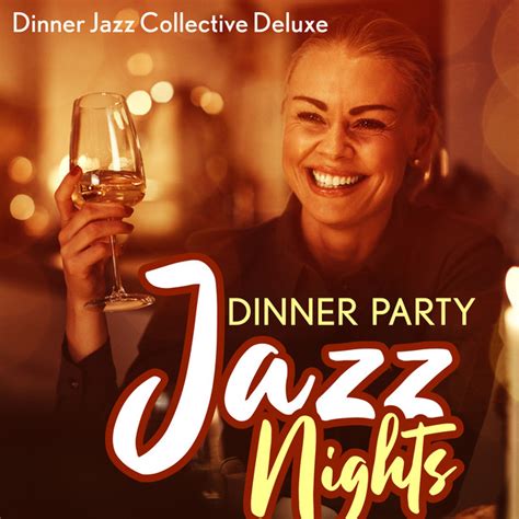 Dinner Party Jazz Nights Album By Dinner Jazz Collective Deluxe Spotify