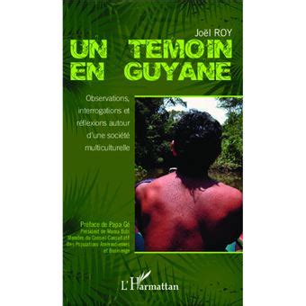 Un témoin en Guyane Observations interrogations et réflexions autour d