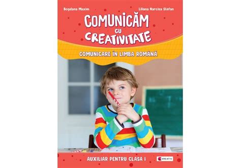 Comunicam Cu Creativitate Comunicare In Limba Romana Auxiliar Pentru