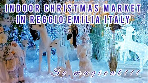 Indoor Christmas Market In Reggio Emilia So Magical Winter In Italy