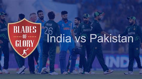 The iconic: India vs Pakistan