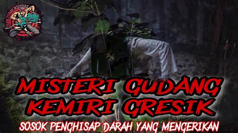 Sosok Penghisap Darah Gresik YouTube