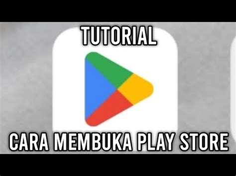 Tutorial Cara Membuka Play Store Di Hp Youtube