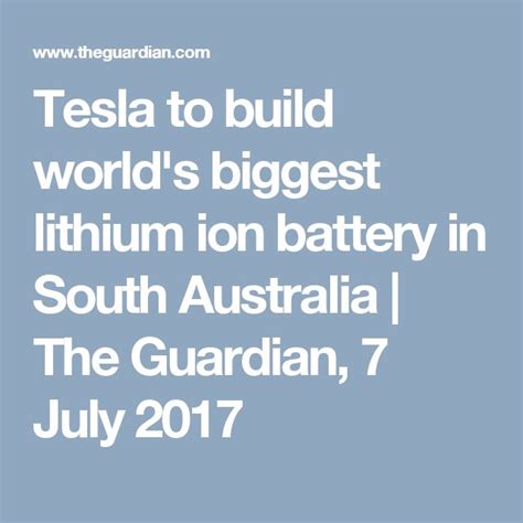 Tesla To Build Worlds Biggest Lithium Ion Battery In South Australia Tesla Lithium Ion