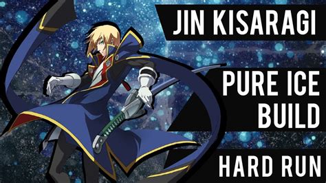 JIN KISARAGI PURE ICE BUILD HARD RUN Blazblue Entropy Effect YouTube