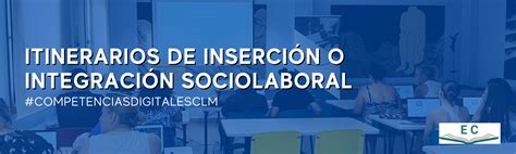 Itinerarios De Inserci N O Integraci N Sociolaboral Por Ejerciendo La