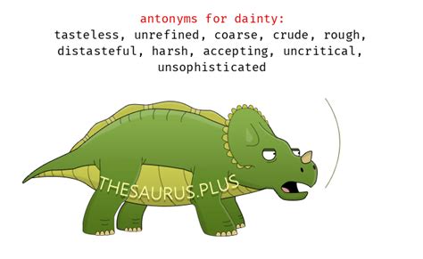 More 110 Dainty Antonyms. Full list of opposite words of dainty.