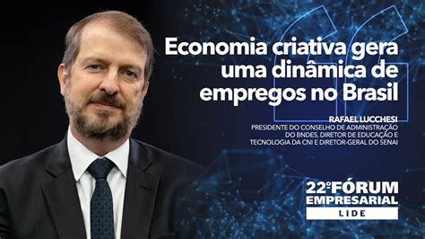 F Rum Empresarial Rafael Lucchesi Economia Criativa Gera Uma