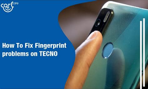 How To Fix Fingerprint problems on TECNO-Carlcare