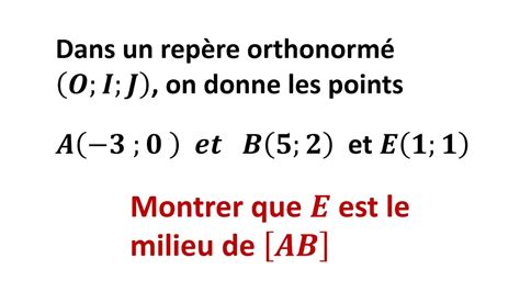 EX2 Montrer qu un point est un milieu d un segment Repère dans le