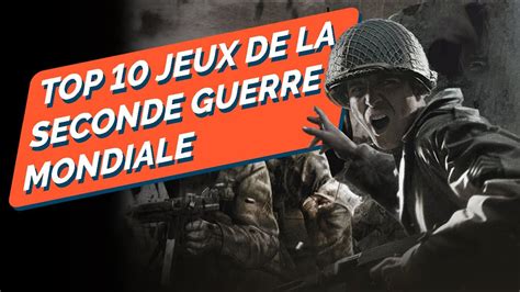 TOP 10 Des Meilleurs Jeux Sur La Seconde Guerre Mondiale YouTube