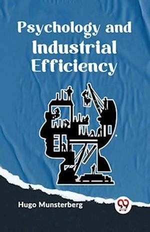 Få Psychology And Industrial Efficiency af Hugo Munsterberg som