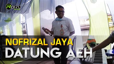 Datung Aeh Nofrizal Jaya Live Cover Lagu Kerinci YouTube